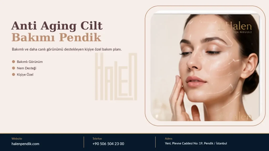Anti-Aging Cilt Bakımı Pendik: Daha Bakımlı ve Canlı Görünüm