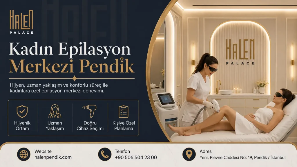 Kadın Epilasyon Merkezi Pendik: Merkez Seçerken Nelere Dikkat Edilmeli?