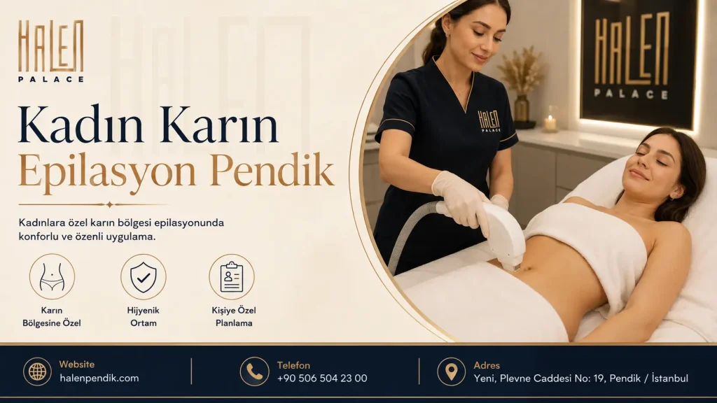 Kadın Karın Epilasyon Pendik: Karın Bölgesi İçin Planlama Rehberi