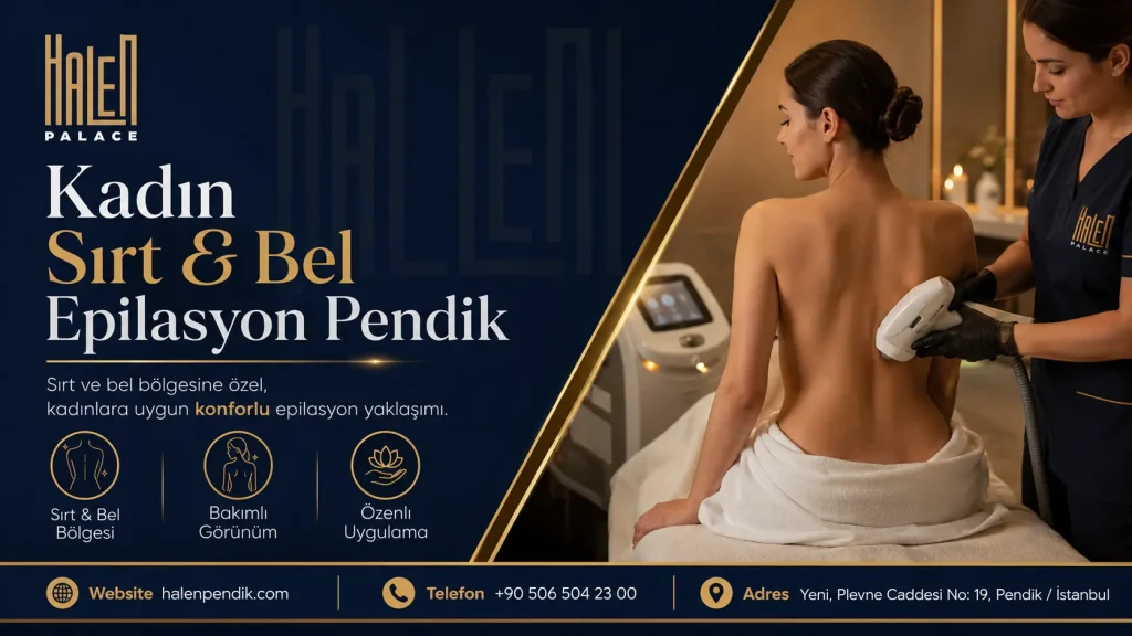 Kadın Sırt ve Bel Epilasyon Pendik: Bölgesel Bakım Rehberi