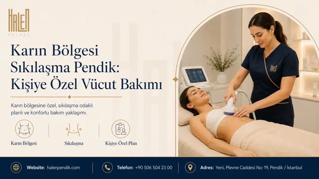 Karın Bölgesi Sıkılaşma Pendik: Kişiye Özel Vücut Bakımı