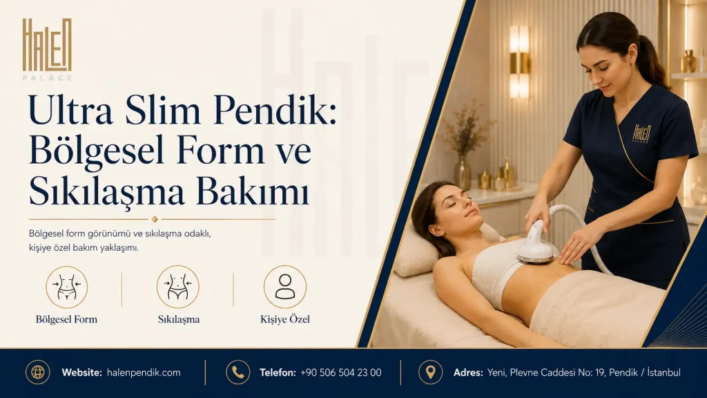 Ultra Slim Pendik: Bölgesel Form ve Sıkılaşma Bakımı