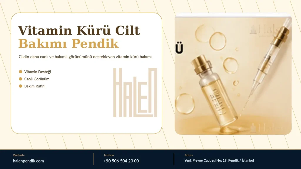Vitamin Kürü Cilt Bakımı Pendik: Canlı Görünüm ve Bakım Planı